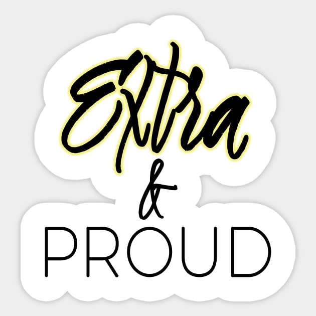 Extra and Proud Sticker by A Magical Mess